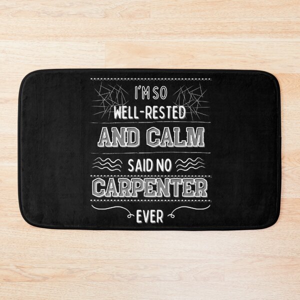 Item preview, I'm so well-rested and calm. (Said no carpenter ever) designed and sold by MargheritaLidia.