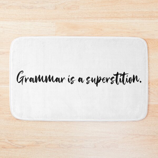 Item preview, Grammar is a superstition funny quote designed and sold by Prerana Jain.