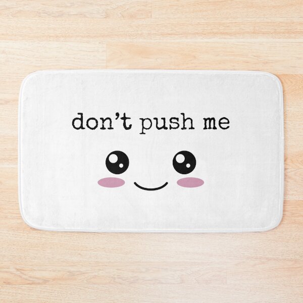 Item preview, Don't Push Me designed and sold by Silasi.