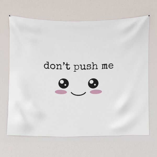 Item preview, Don't Push Me designed and sold by Silasi.