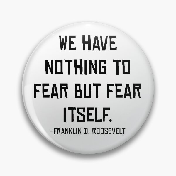 Item preview, Fear Itself, Franklin D. Roosevelt, Quote designed and sold by ArtOfRebellion.
