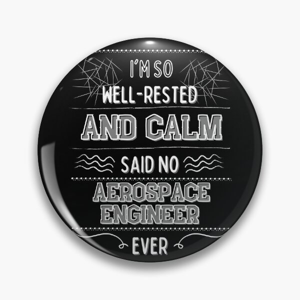 Item preview, I'm so well-rested and calm. (Said no aerospace engineer ever) designed and sold by MargheritaLidia.