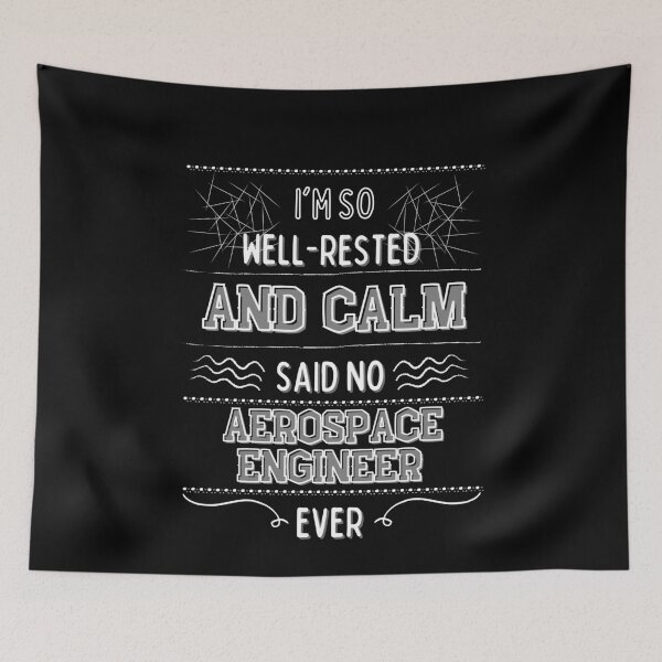 Item preview, I'm so well-rested and calm. (Said no aerospace engineer ever) designed and sold by MargheritaLidia.