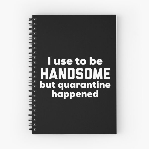 Item preview, I use to be Handsome but quarantine happened designed and sold by HilariousThings.