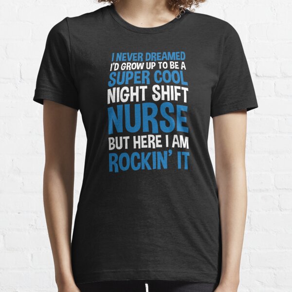 Super Cool Night Shift Nurse Funny Gift T Shirt by Noirty