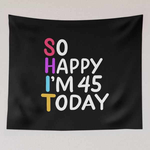 Item preview, 45th Birthday So Happy I'm 45 Today Age 45 Gift designed and sold by haselshirt.