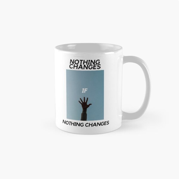 Item preview, Nothing Changes, If Nothing Changes designed and sold by DarmeCo.
