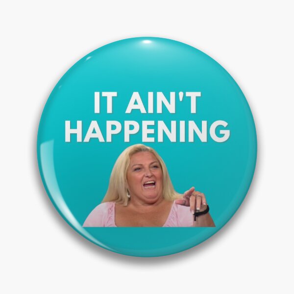 Item preview, 90 Day Fiance - Angela - It aint happening designed and sold by LeoSpaceman.