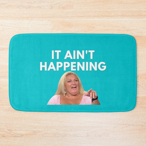 Item preview, 90 Day Fiance - Angela - It aint happening designed and sold by LeoSpaceman.