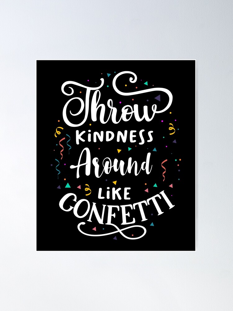 Throw Kindness Around Like Confetti Kindness Posters - Pack of 3