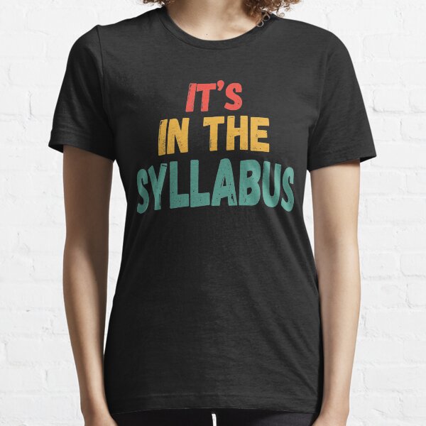 It's In The Syllabus | Teacher Humour Essential T-Shirt