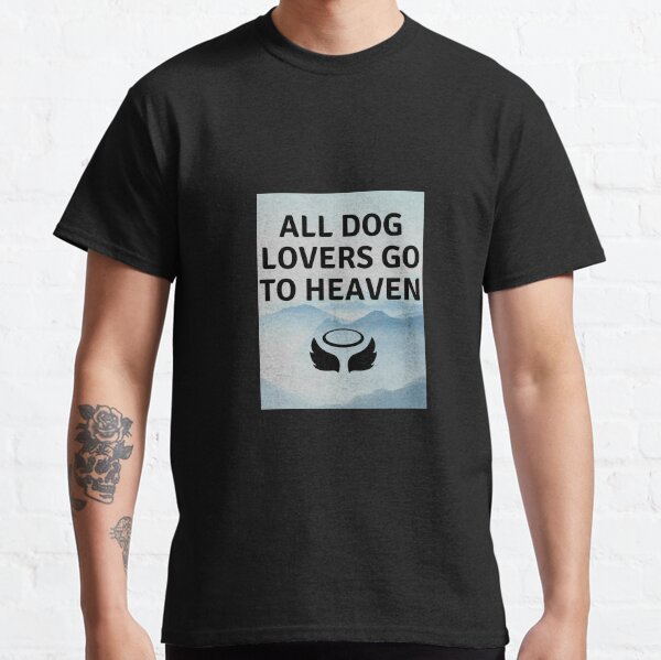 All Dogs Go To Heaven TShirts Redbubble