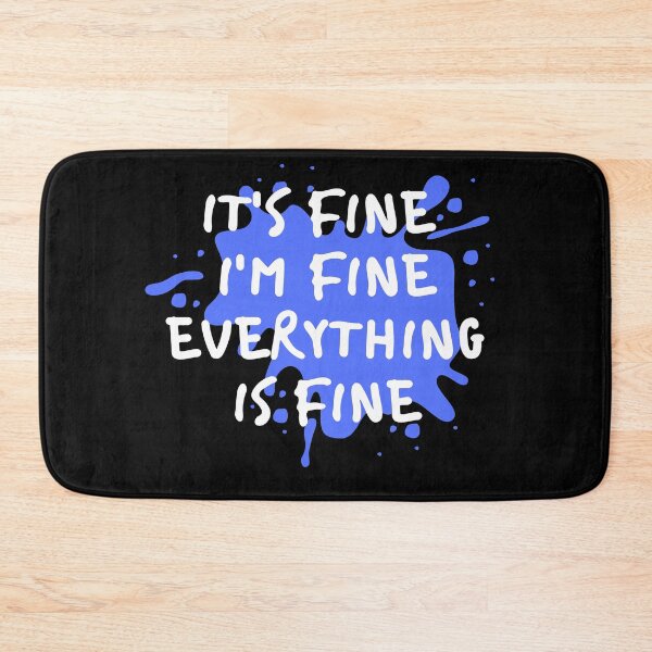 Item preview, It's fine, I'm Fine, everything is fine designed and sold by Echo Dusk.