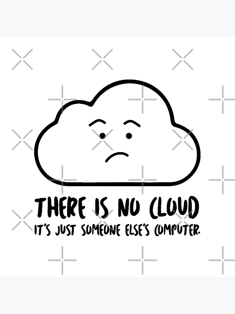 "There is no cloud" Poster by lordkarisa Redbubble