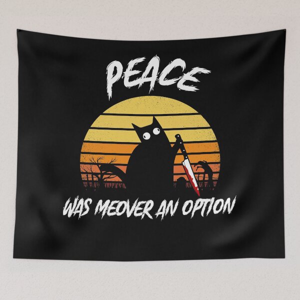 Item preview, PEACE WAS NEVER AN OPTION FUNNY CAT HALLOWEEN designed and sold by TheFirstOne.