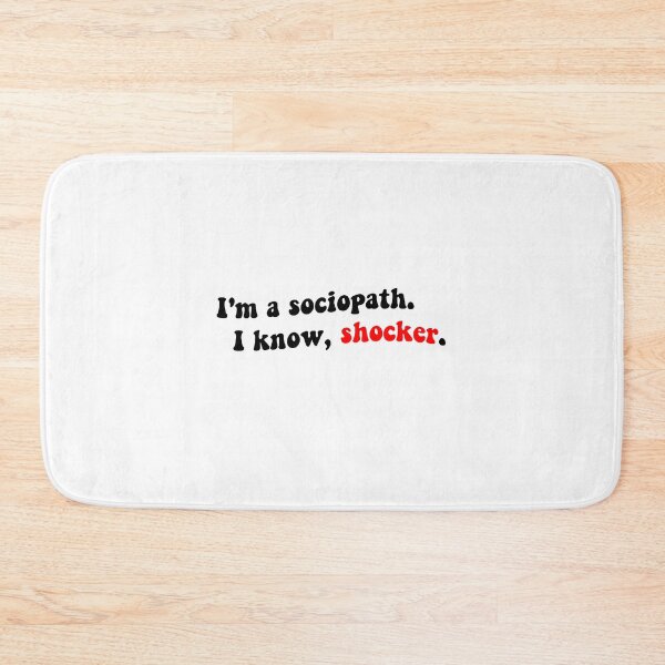 Item preview, I'm a sociopath. I know, shocker. designed and sold by Aleziakh.