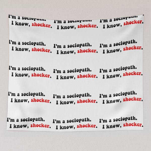 Item preview, I'm a sociopath. I know, shocker. designed and sold by Aleziakh.