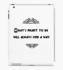What's meant to be will always find a way iPad-Hülle & Klebefolie