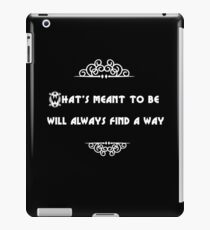 What's meant to be will always find a way iPad-Hülle & Klebefolie