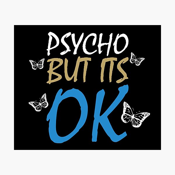 Item preview, Psycho But It's Ok - It's Okay To Not Be Okay - Black designed and sold by AJ-DesignCo.