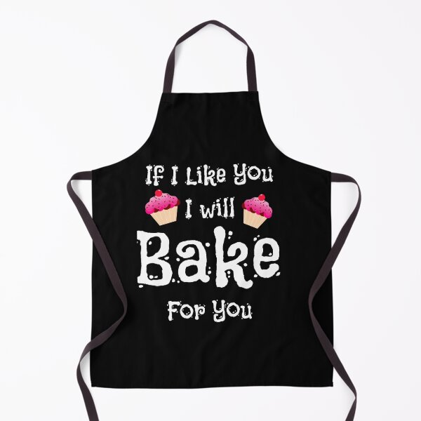Item preview, Funny Gift Baking Lovers If I Like You I Will Bake For You designed and sold by Amazingtaste.