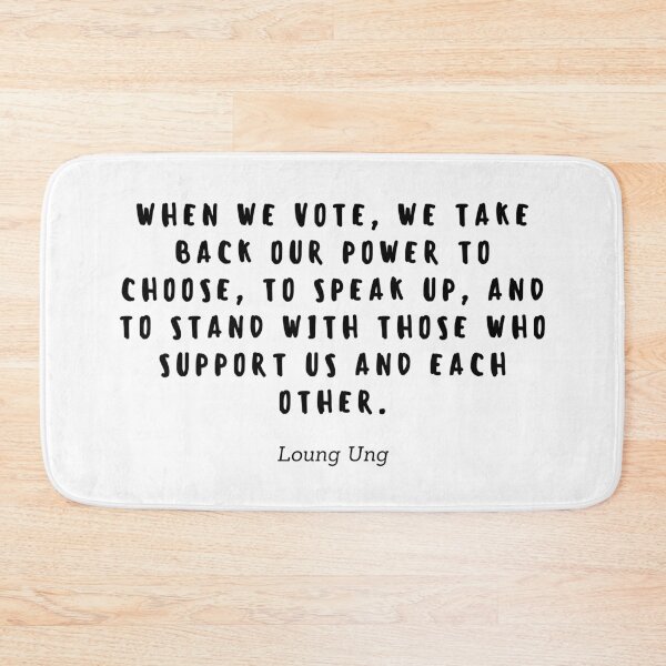 Item preview, When we vote, we take back our power to choose, to speak up, and to stand with those who support us and each other by Loung Ung designed and sold by gloriasd14.