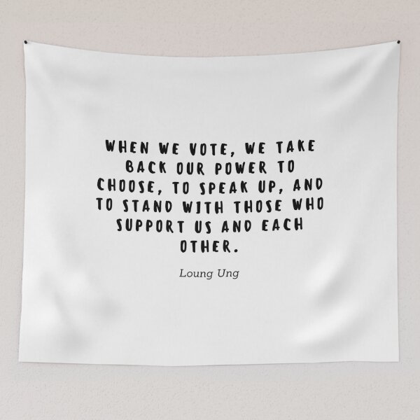 Item preview, When we vote, we take back our power to choose, to speak up, and to stand with those who support us and each other by Loung Ung designed and sold by gloriasd14.