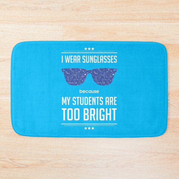 Item preview, I Wear Sunglasses Because My Students Are Bright | Teachers Day | Funny designed and sold by Minimalwiz.