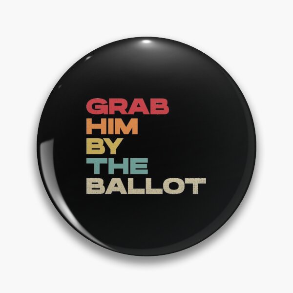 Item preview, Grab Him By The Ballot designed and sold by artworkbyrihen.
