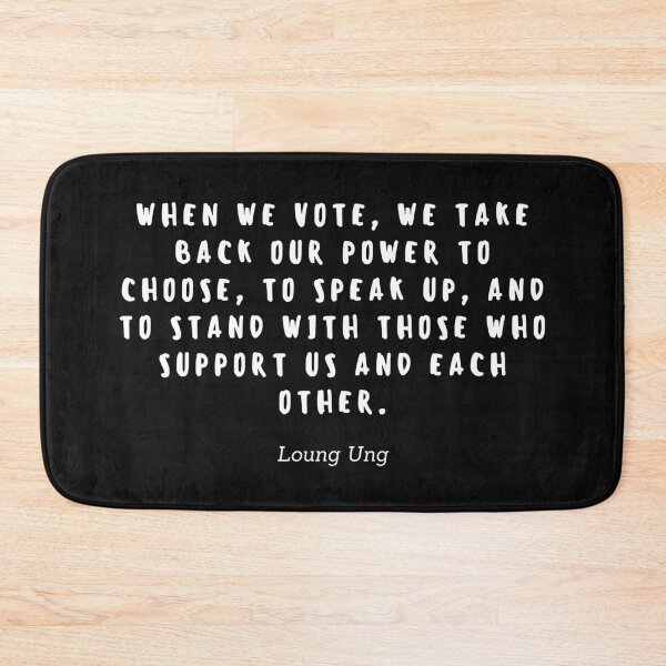 Item preview, When we vote, we take back our power to choose, to speak up, and to stand with those who support us and each other by Loung Ung designed and sold by gloriasd14.