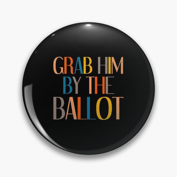 Item preview, Grab Him By The Ballot designed and sold by artworkbyrihen.