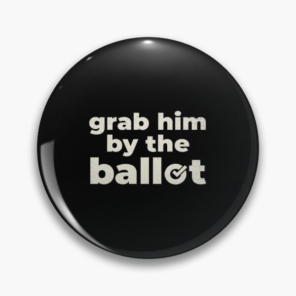 Item preview, Grab Him By The Ballot designed and sold by artworkbyrihen.