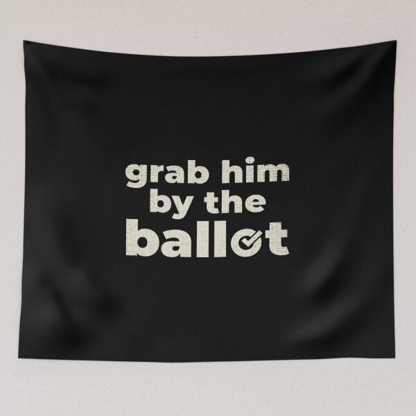 Item preview, Grab Him By The Ballot designed and sold by artworkbyrihen.