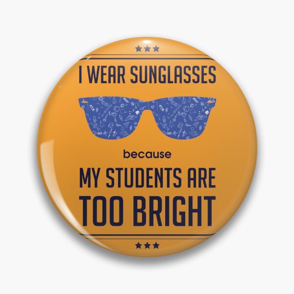 Item preview, I Wear Sunglasses Because My Students Are Bright | Teacher's Day | Funny designed and sold by Minimalwiz.