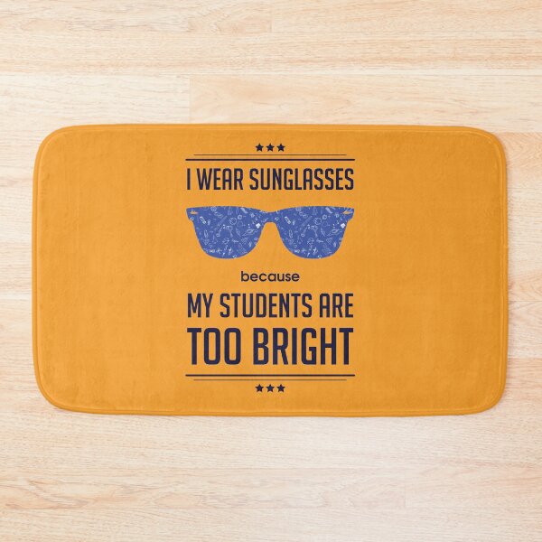 Item preview, I Wear Sunglasses Because My Students Are Bright | Teacher's Day | Funny designed and sold by Minimalwiz.