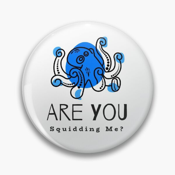 Item preview, Are You Squidding Me? designed and sold by InfinityRealm.