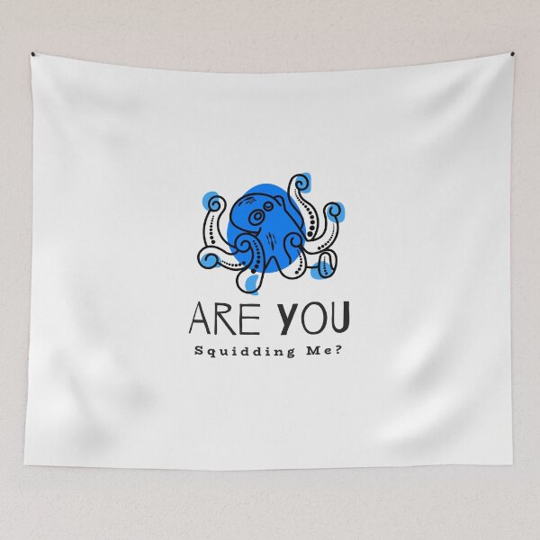 Item preview, Are You Squidding Me? designed and sold by InfinityRealm.