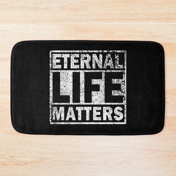 Item preview, Eternal Life Matters designed and sold by RobomShop.