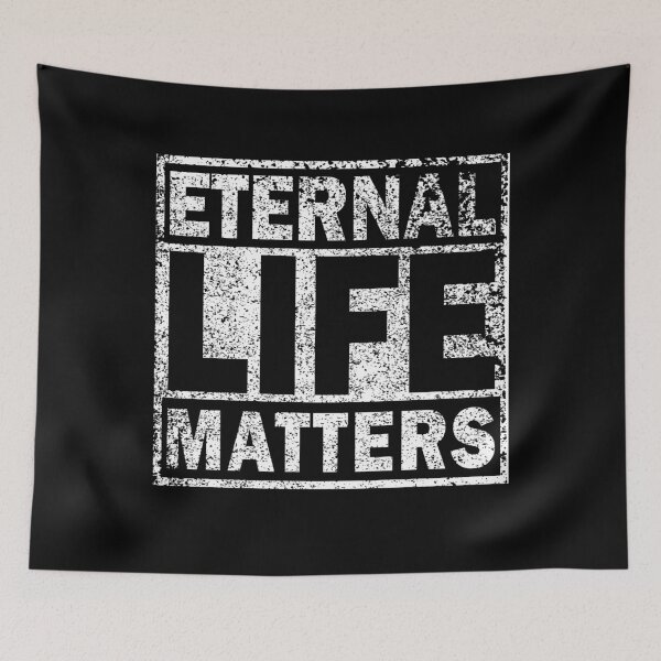 Item preview, Eternal Life Matters designed and sold by RobomShop.