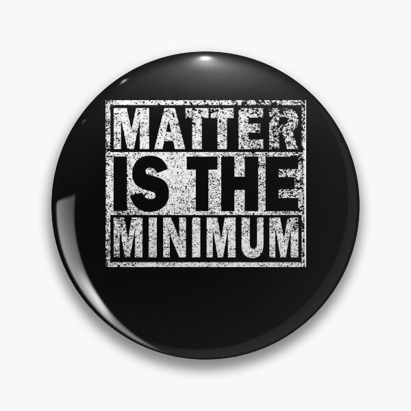 Item preview, Matter Is The Minimum designed and sold by RobomShop.