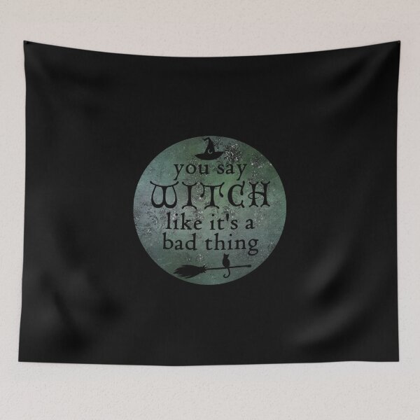 Item preview, You Say Witch Like It's a Bad Thing designed and sold by The Cottage Cauldron.