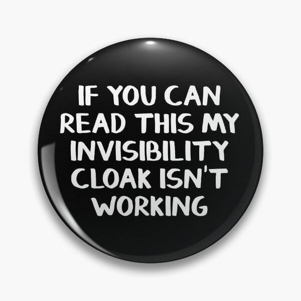 Item preview, If you can read this my invisibility cloak isn't working designed and sold by allthetees.