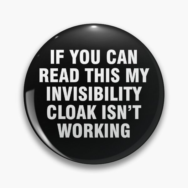 Item preview, If you can read this my invisibility cloak isn't working designed and sold by allthetees.