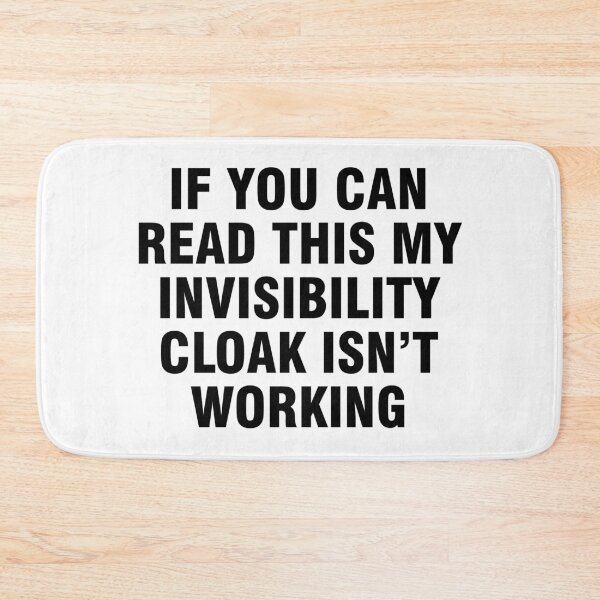Item preview, If you can read this my invisibility cloak isn't working designed and sold by allthetees.