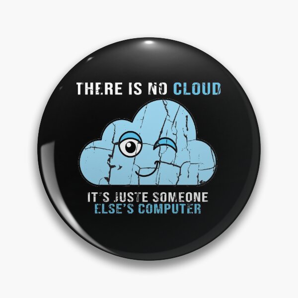 Item preview, there is no cloud there is no cloud it’s just someone else's computer Programmer Programming Cloud Computing designed and sold by AmalGr.