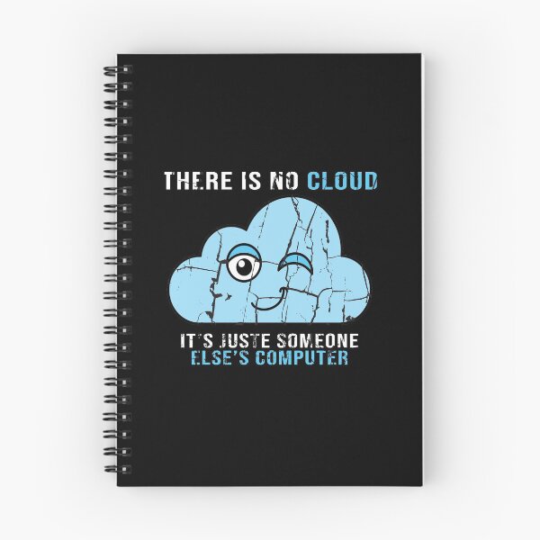 Item preview, there is no cloud there is no cloud it’s just someone else's computer Programmer Programming Cloud Computing designed and sold by AmalGr.
