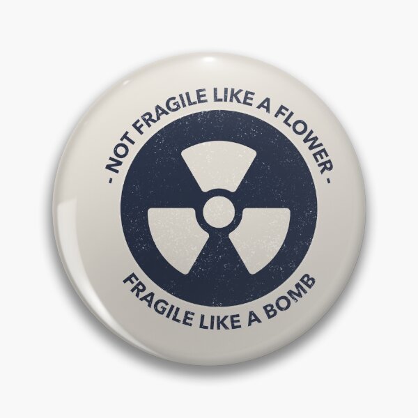 Item preview, Not Fragile Like a Flower Fragile Like a Bomb designed and sold by benarik.