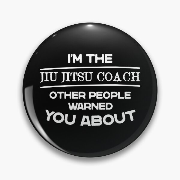 Item preview, I am the Jiu Jitsu coach that people warned you about designed and sold by Nessshirts.