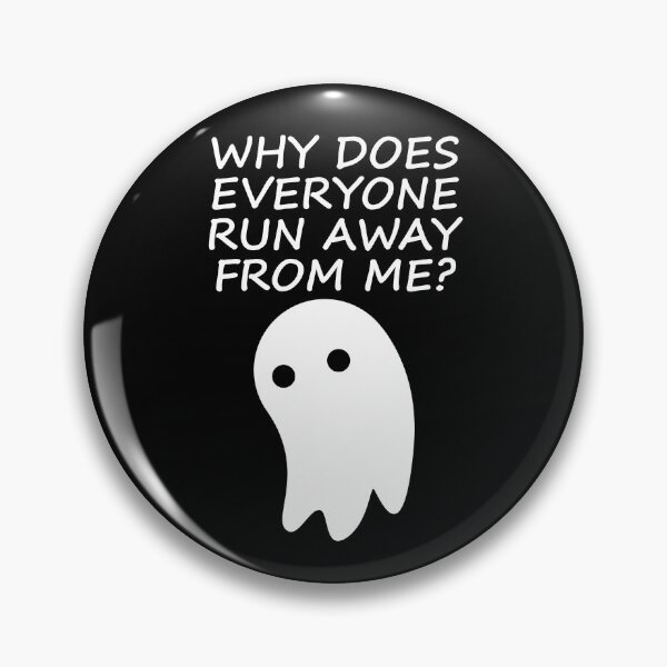 Item preview, WHY EVERYONE RUN AWAY FROM ME? FUNNY GHOST HALLOWEEN designed and sold by TheFirstOne.