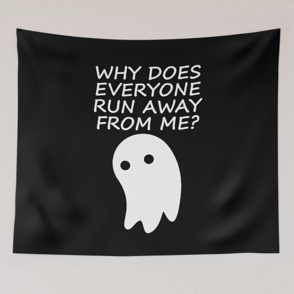 Item preview, WHY EVERYONE RUN AWAY FROM ME? FUNNY GHOST HALLOWEEN designed and sold by TheFirstOne.